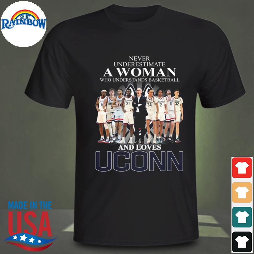 Never underestimate a woman understand basketball and loves uconn huskies men's shirt