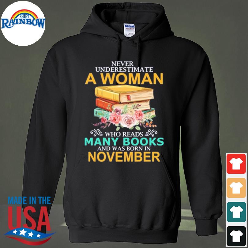 Never underestimate a woman who reads many books and was born in november s hoodie