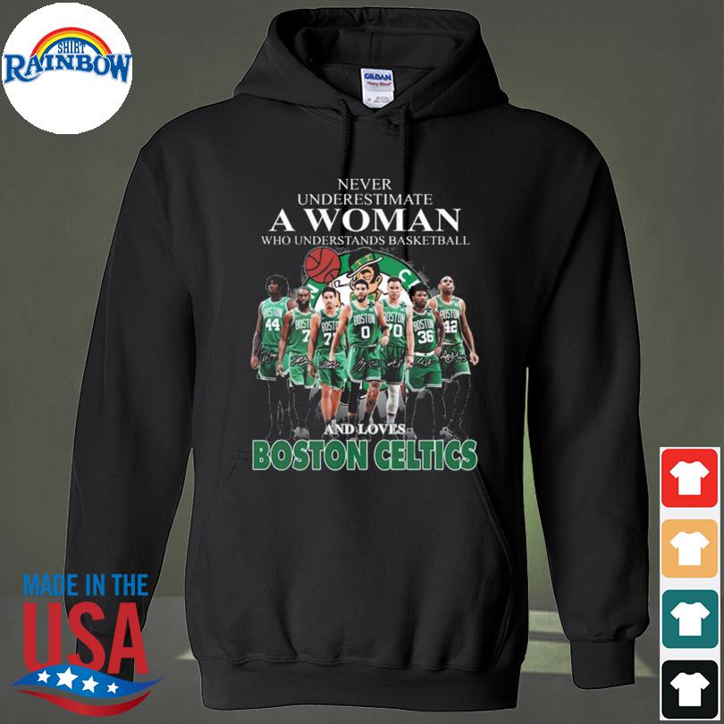 Never underestimate a woman who understands basketball and loves Boston Celtics men's 2023 s hoodie