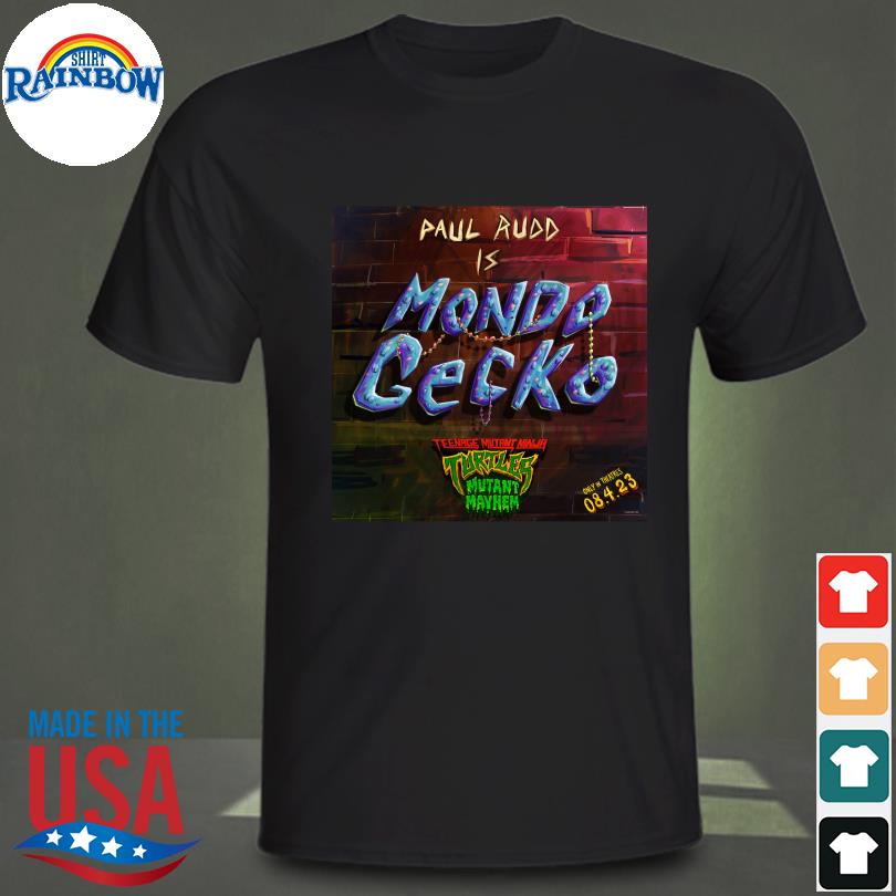 Paul Rudd is Mondo Gecko In Teenage Mutant Ninja Turtles Mutant Mayhem  Unisex T-Shirt - REVER LAVIE