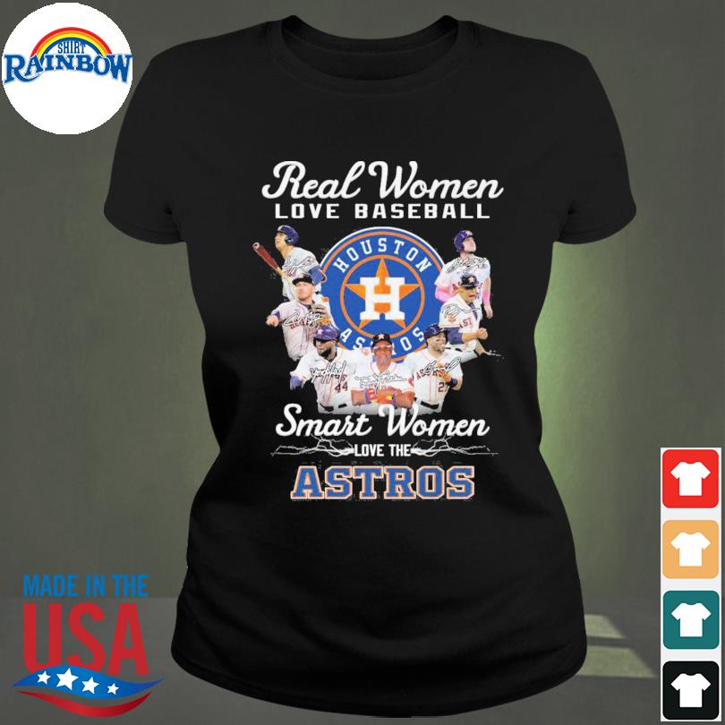 Real Women Love Baseball Smart Women Love The Astros Shirt - High