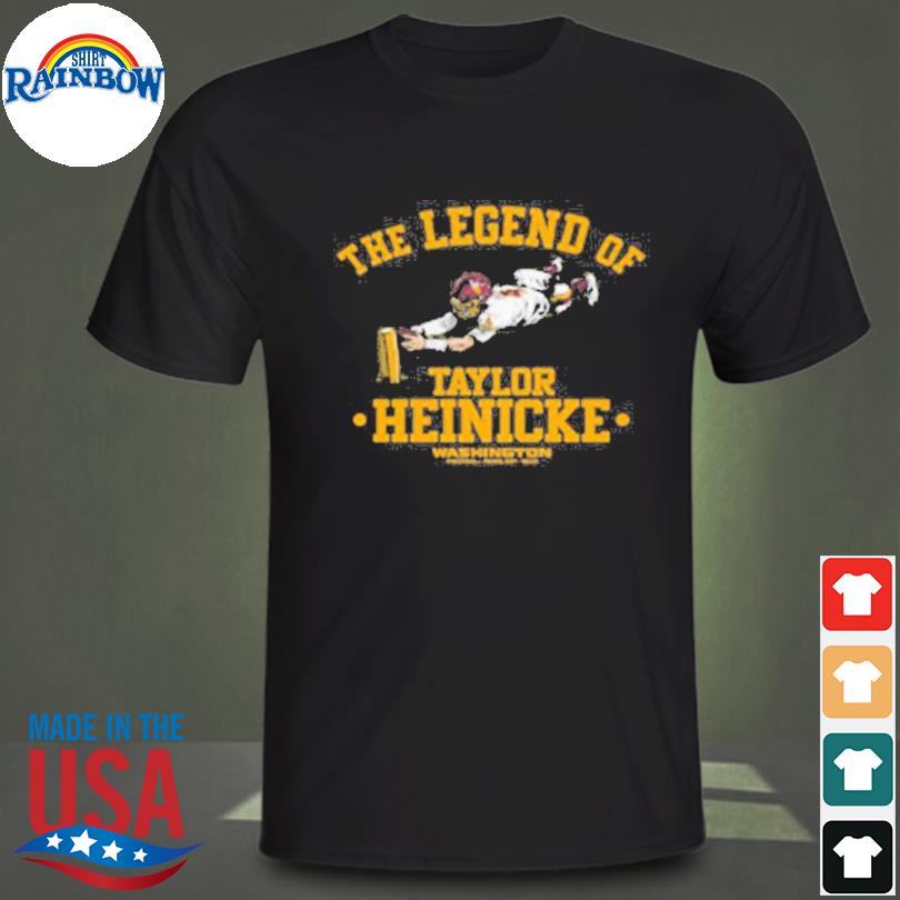 The Legend of Taylor Heinicke Washington team shirt, hoodie, sweater, long  sleeve and tank top