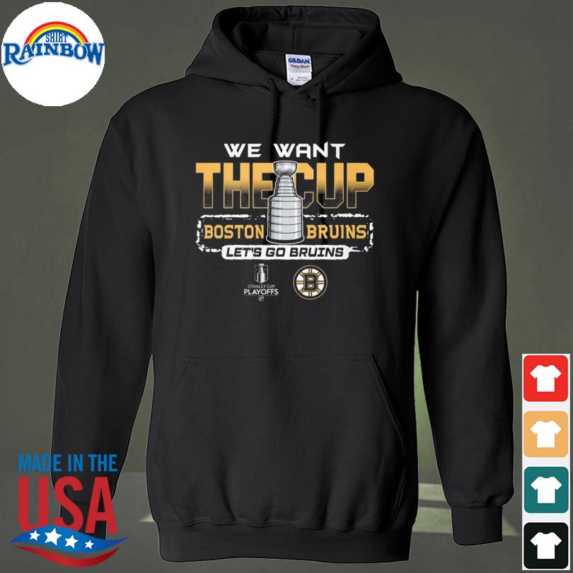 We want the cup boston bruins let's go bruins stanley cup playoffs s hoodie