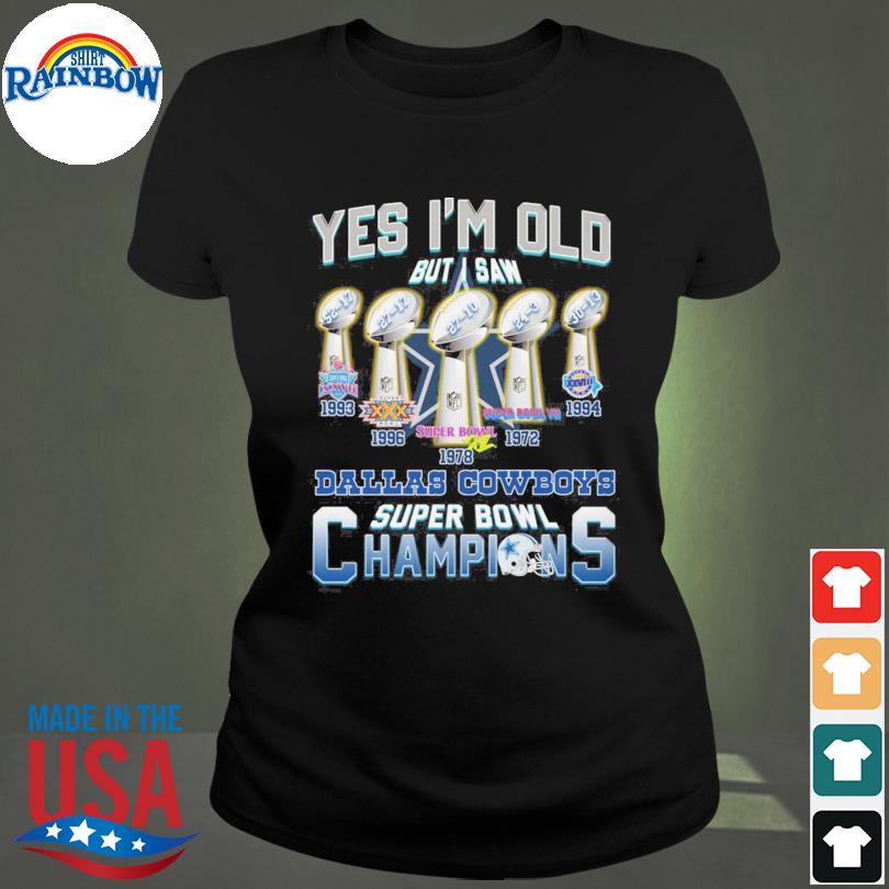 Dallas Cowboys yes I'm old but I saw Dallas Cowboys super bowl champions  1993 1978 shirt, hoodie, sweater, long sleeve and tank top