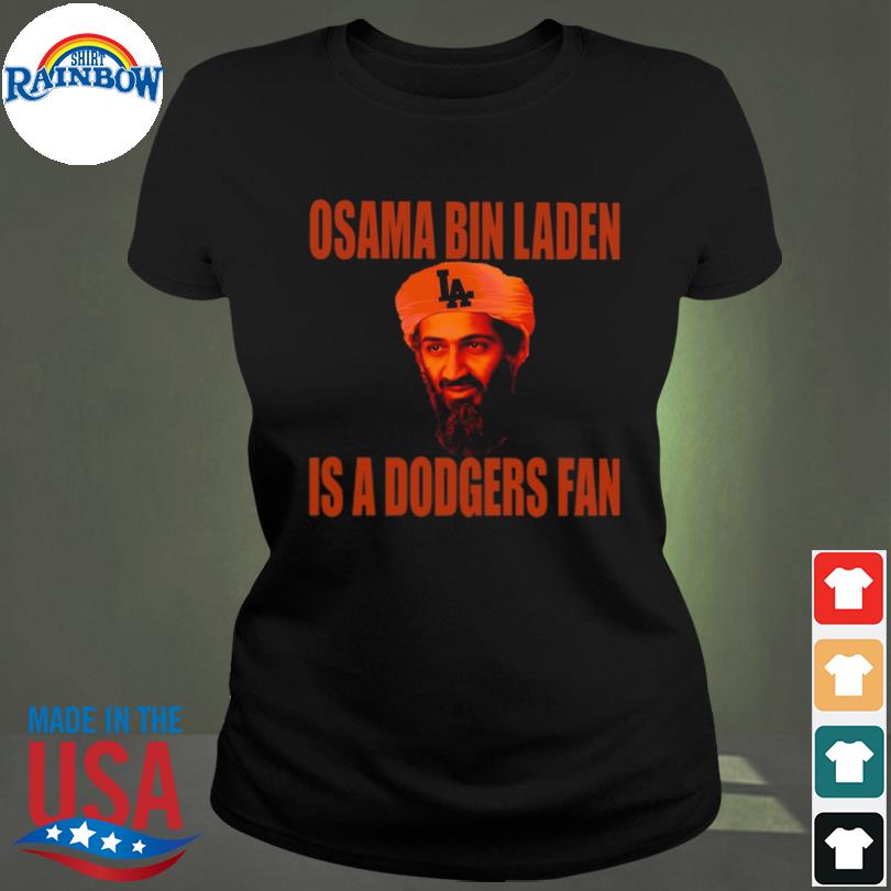 Osama Bin Laden Is A Dodgers Fan shirt, hoodie, sweater, long