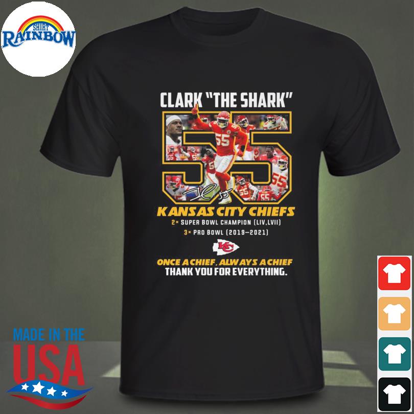 Clark The Shark 55 Kansas City Chiefs Super Bowl Champion Thank You For The  Everything T-Shirt