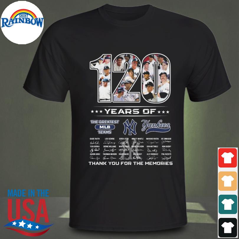 New York Yankee 120 years of the greatest mlb teams thank you for the memories signatures shirt
