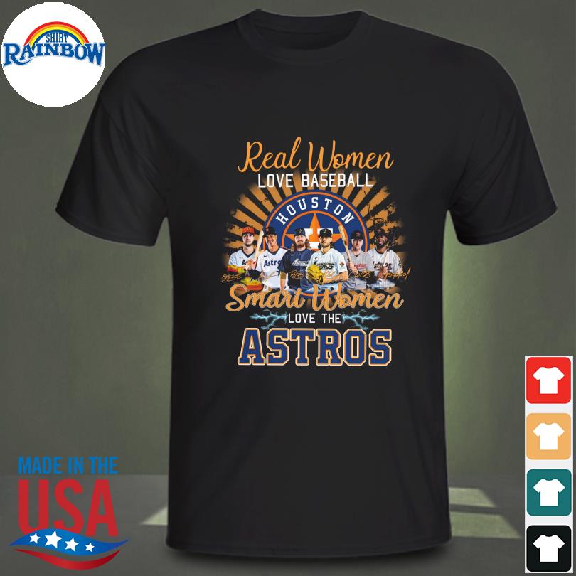 Real Women Love Baseball Smart Women Love The Houston Astros 2023  Signatures shirt, hoodie, sweater, long sleeve and tank top