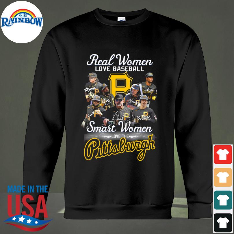 Original Pittsburgh Pirates real women love baseball smart women love the  2023 shirt