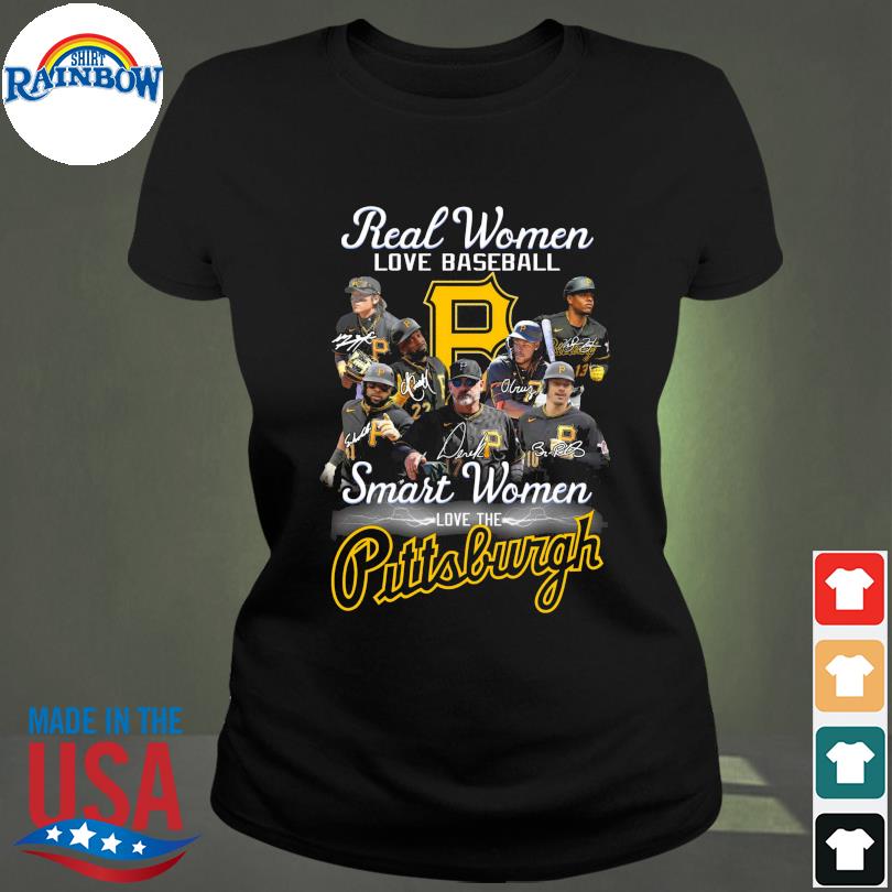 Real Women Love Baseball Smart Women Love The Pittsburgh Pirates 2023  Signatures T Shirts - Banantees