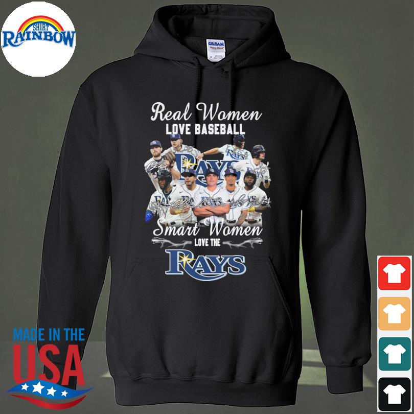 Tampa Bay Rays Real Women love Baseball Smart Women love the Rays  signatures shirt, hoodie, sweater, long sleeve and tank top