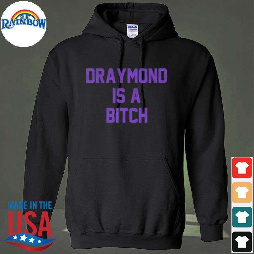 S draymond is a bitch s hoodie