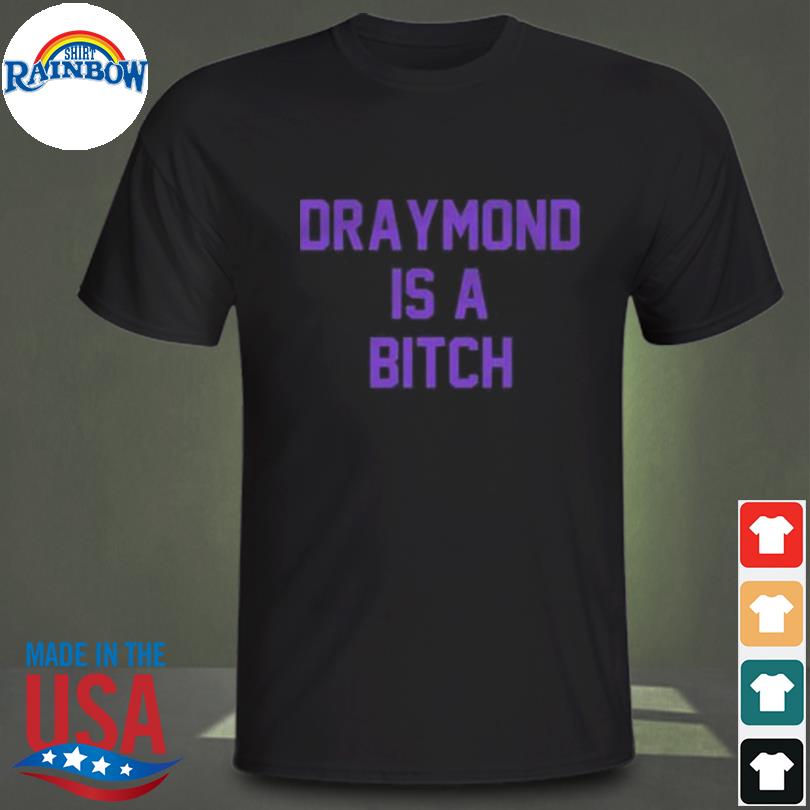 S draymond is a bitch shirt