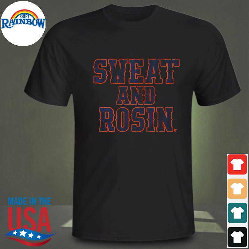 Sweat and rosin 2023 shirt