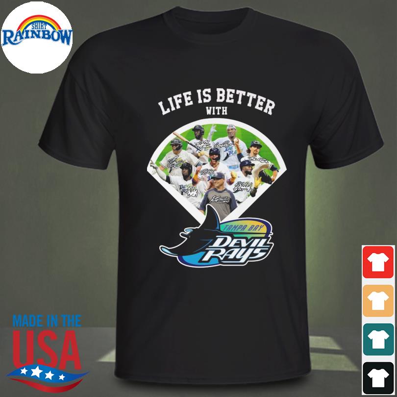 Official Life is better with Tampa Bay Devil rays signatures shirt, hoodie,  sweater, long sleeve and tank top