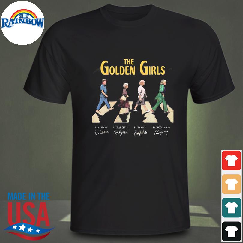 The golden girls bea arthur and estelle getty and betty white and rue mcclanahan signature shirt
