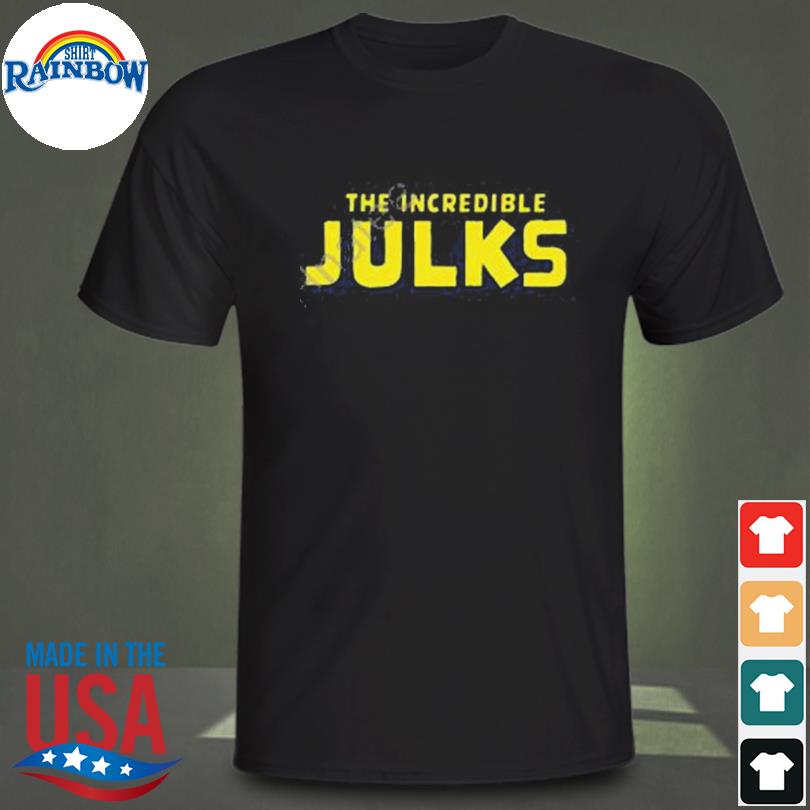 The incredible julks shirt