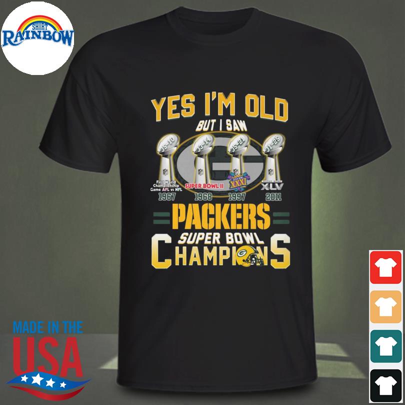 Yes I'm old but I saw Green Bay Packers super bowl champions shirt, hoodie,  sweater, long sleeve and tank top