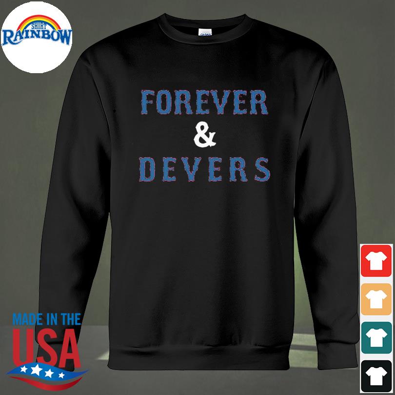 Rafael devers forever and devers boston baseball shirt, hoodie