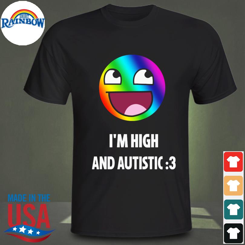 Breaking bad irony I'm high and autistic 2023 shirt