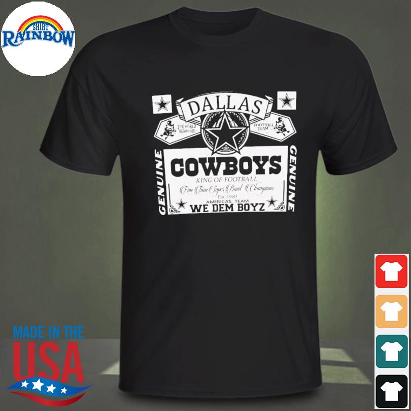 Dallas Cowboys king of football americas team we dem boyz 2023 shirt