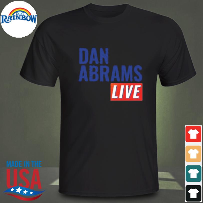 Dan abrams live shirt