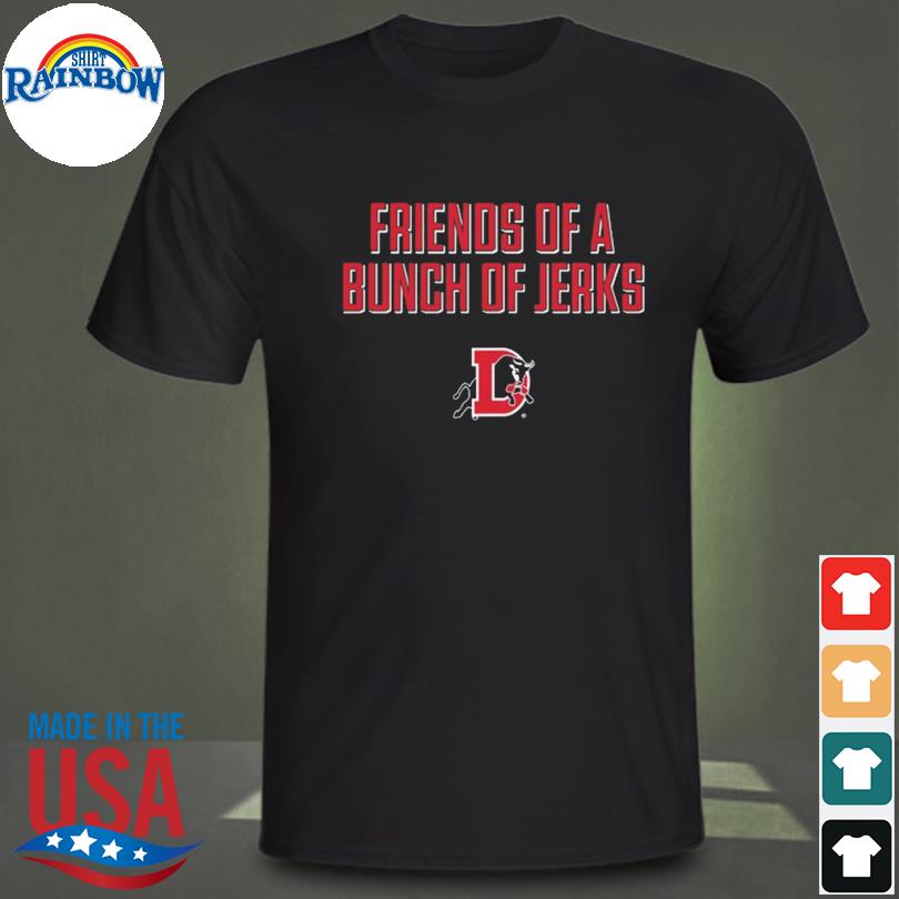 Durham bulls friends of a bunch of jerks 2023 shirt