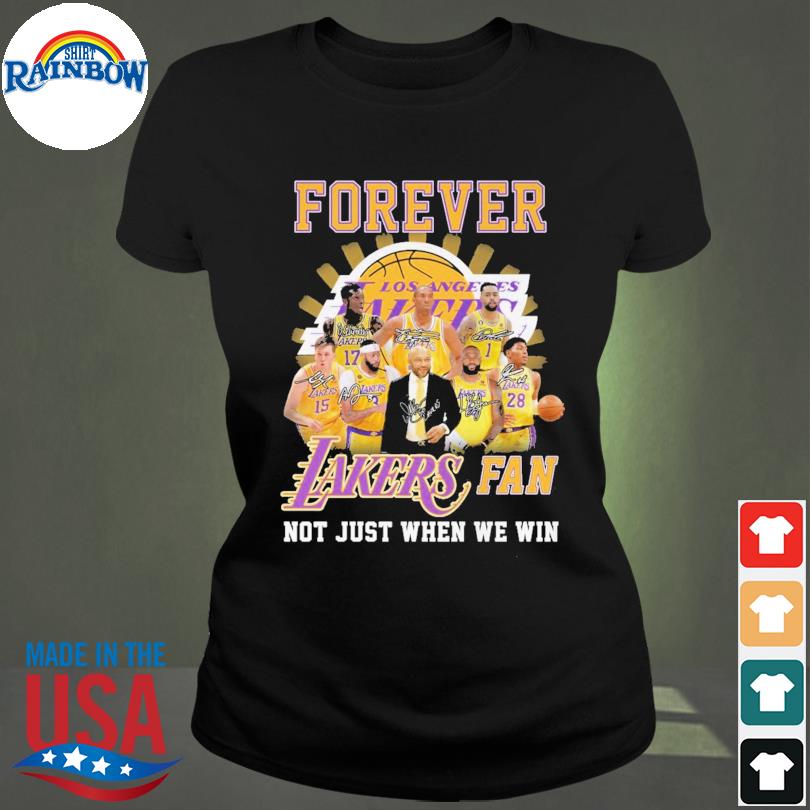 Los Angeles Lakers forever not just when we win 2023 T-shirt, hoodie,  sweater, long sleeve and tank top