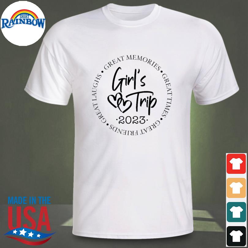 Great memories great time great friends girl's trip 2023 shirt