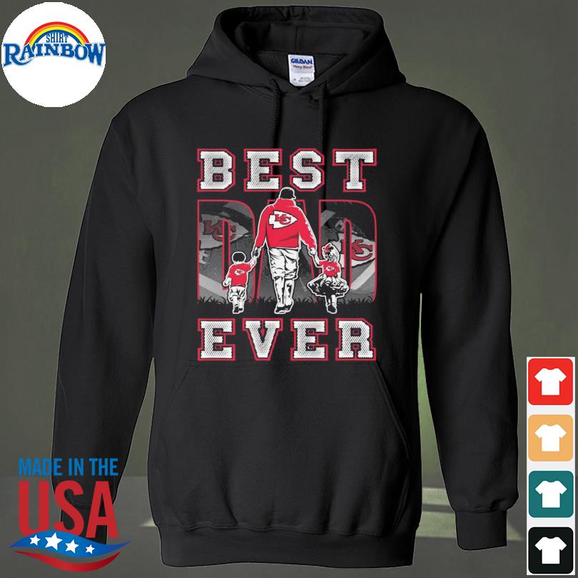 Kansas City Chiefs Best Dad Ever Father's Day 2023 shirt, hoodie, sweater  and long sleeve