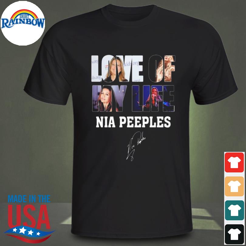 Love of my life Nia Peeples signature shirt