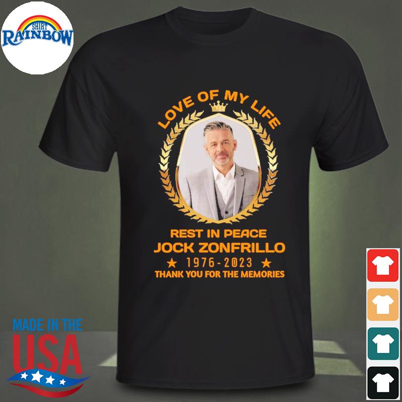 Love of my life rest in peace jock zonfrillo 1976 2023 thank you for the memories shirt