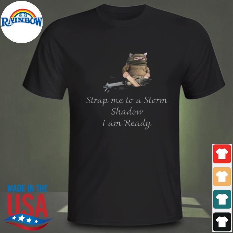 Nafo cruise missile strap me to a storm shadow I am ready shirt