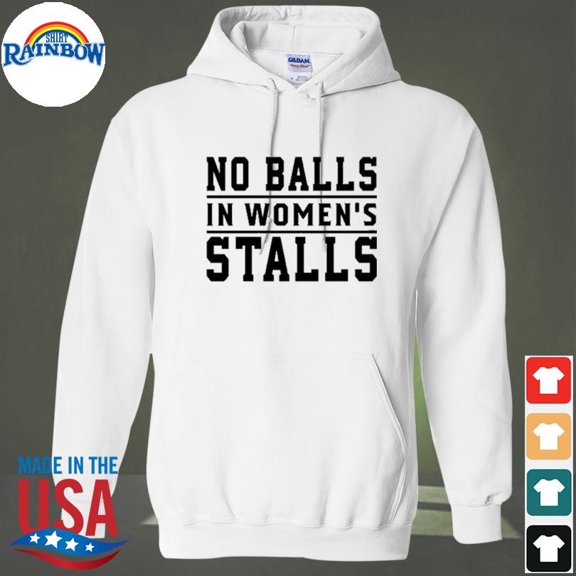 No balls in women's stalls 2023 s hoodie