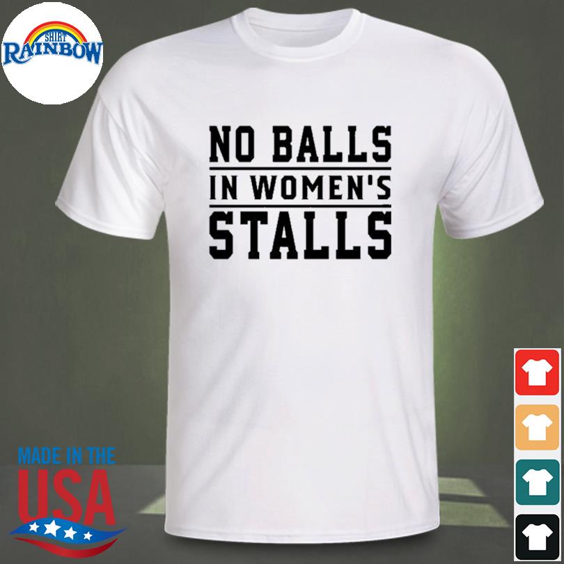 No balls in women's stalls 2023 shirt