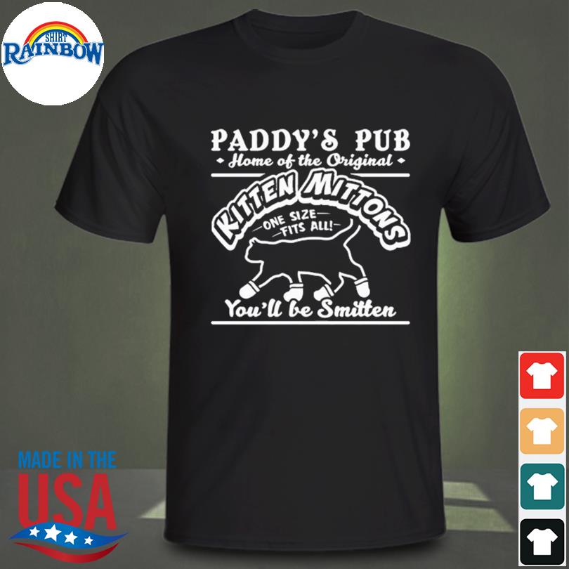 Paddy's pub home of the kitten mittons 2023 shirt