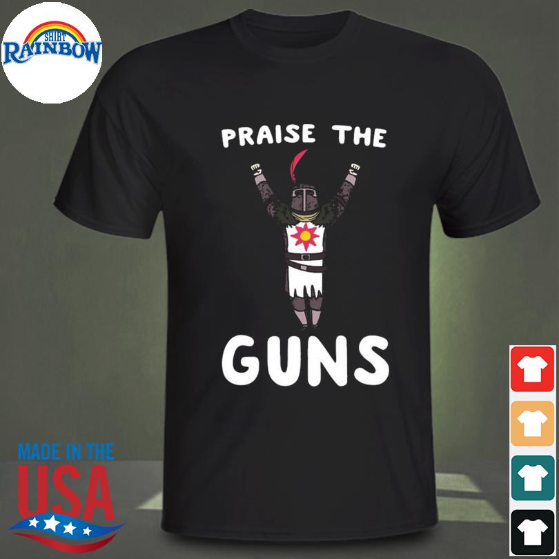 Praise the guns 2023 shirt