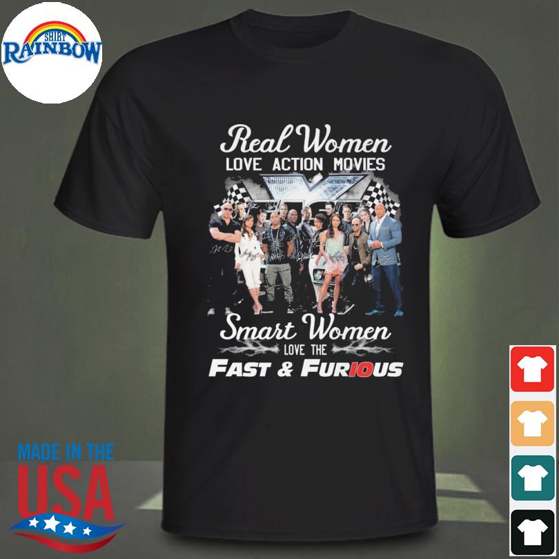 Real women love action movies smart women love the Fast & Furious signatures shirt