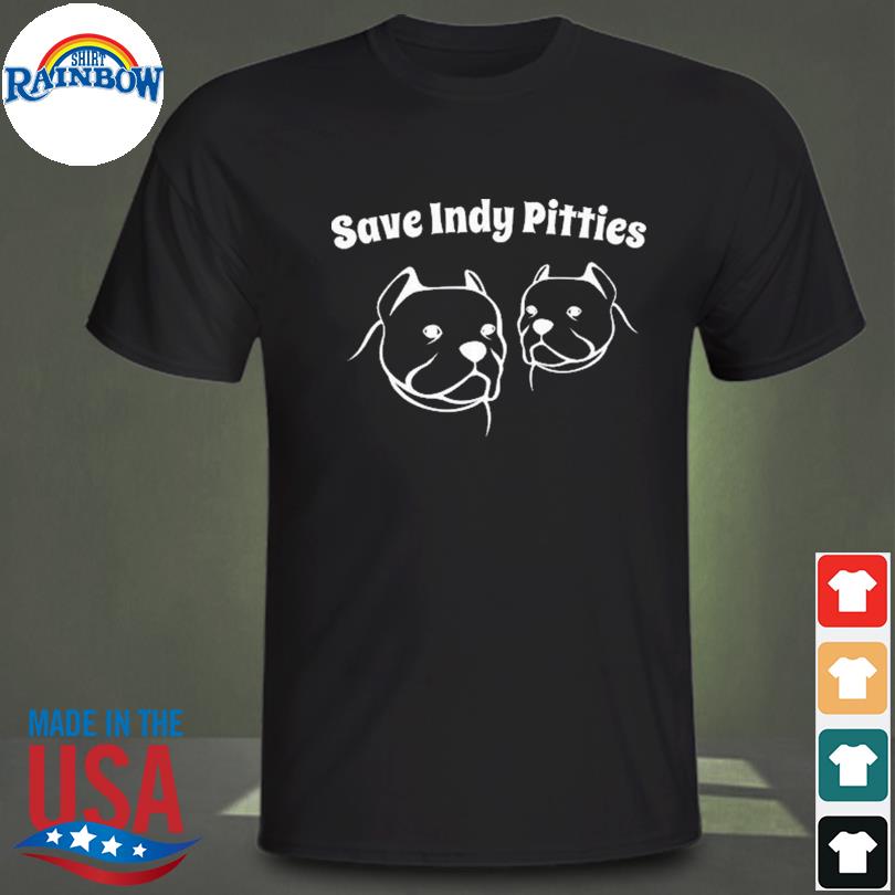 Save indy pitties 2023 shirt