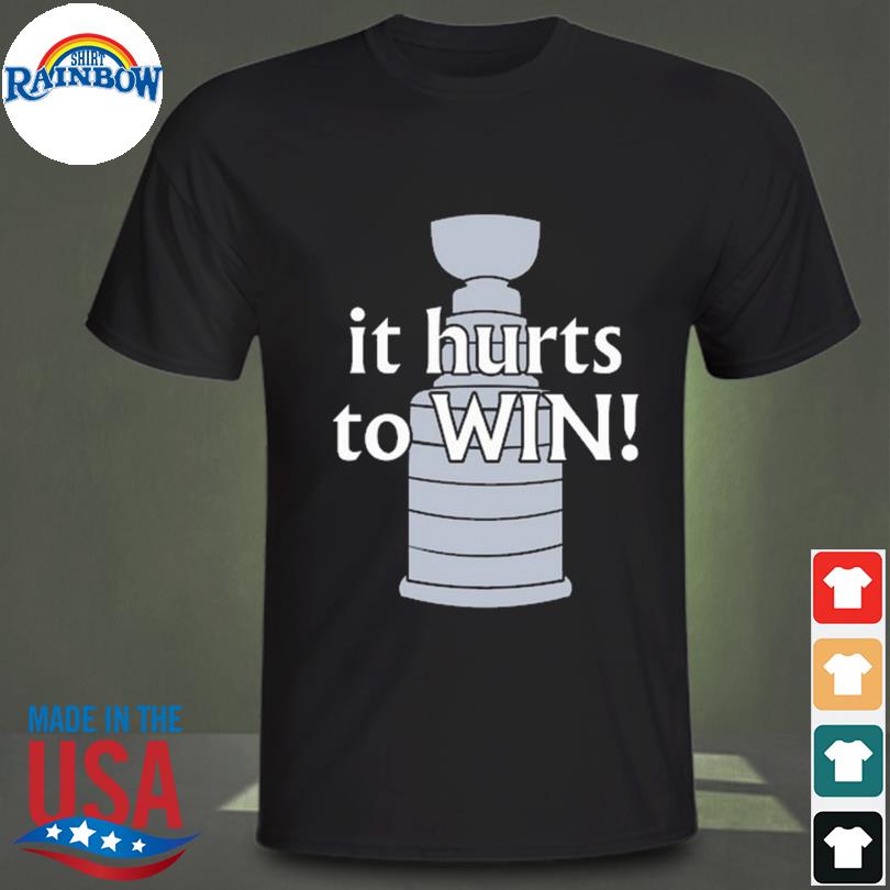 Stanley cup final it hurts to win shirt