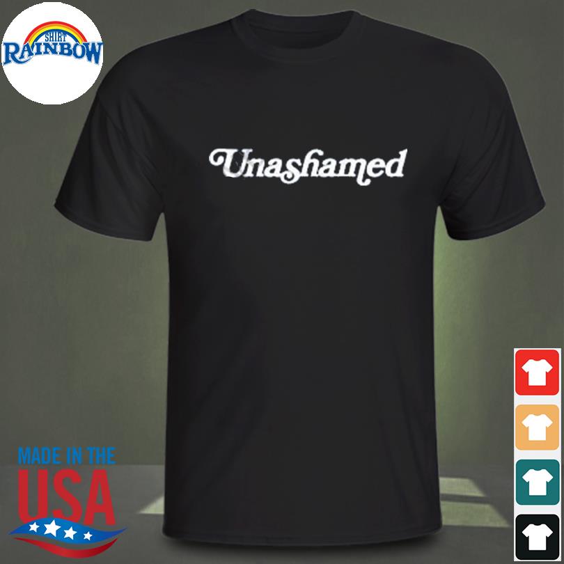Unashamed 2023 shirt