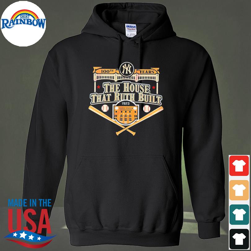 100th years The house that ruth built Yankee stadium shirt, hoodie,  sweater, long sleeve and tank top