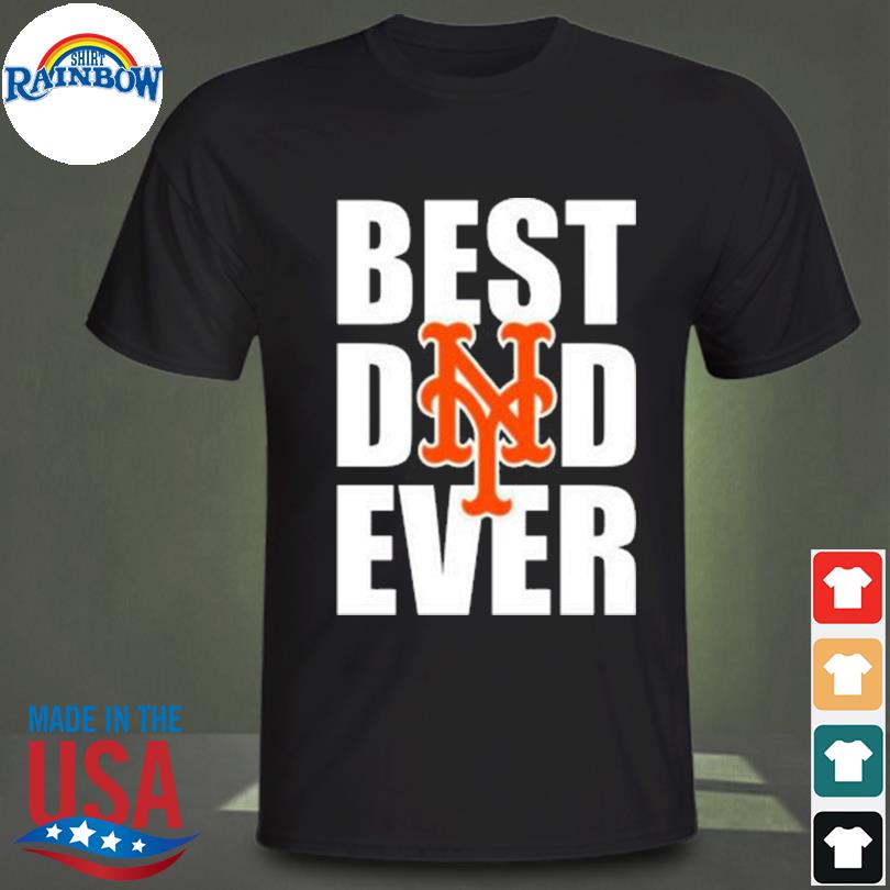 Best Dad Ever NY Mets Father's Day shirt, hoodie, sweater and long