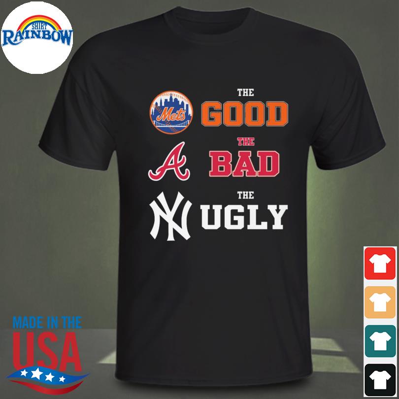 New York Yankees the good New York Mets the bad Boston Red Sox the ugly  shirt, hoodie, sweater, long sleeve and tank top