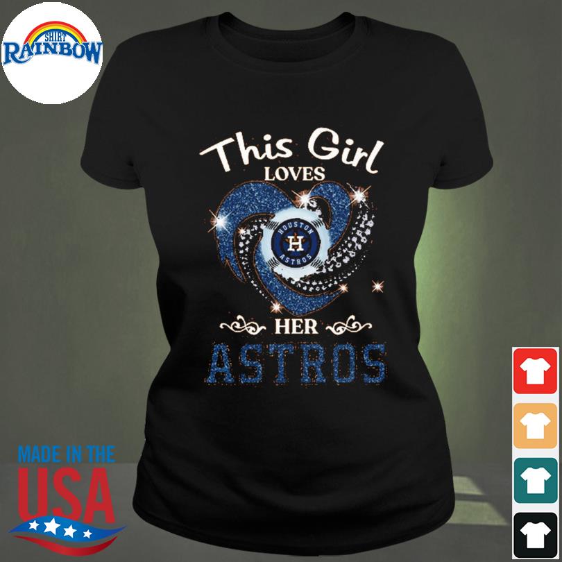 This Girl Loves Her Houston Astros Heart Diamond Shirt Sweatshirt, Tank  Top, Ladies Tee