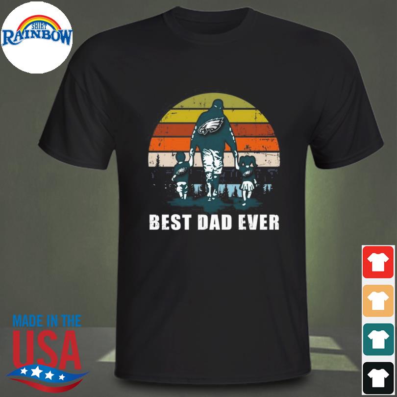 Philadelphia Eagles Best Dad Ever shirt, hoodie, sweater, long sleeve and  tank top