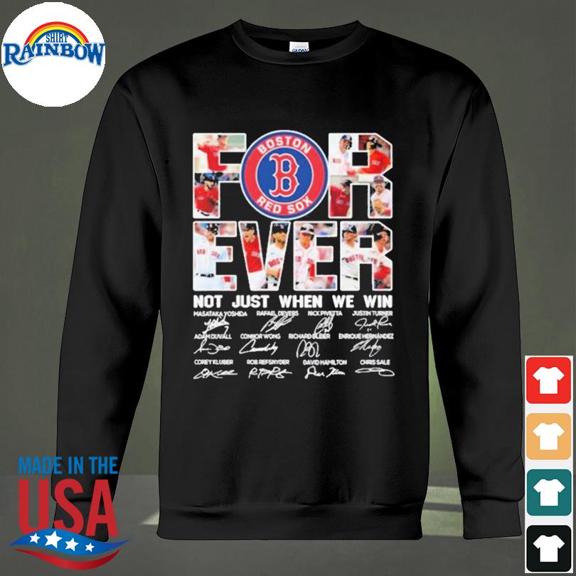 Boston Red Sox Not Just When We Win Team Signatures Fan Gifts T