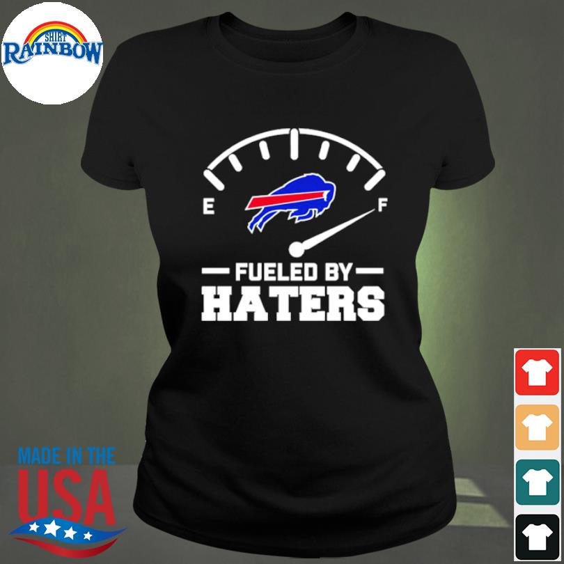 Fueled By Haters Buffalo Bills Shirt, hoodie, sweater, long sleeve and tank  top