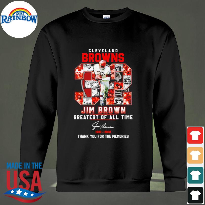 Jim brown 32 Cleveland Browns the greatest of all time signature shirt,  hoodie, sweater, long sleeve and tank top