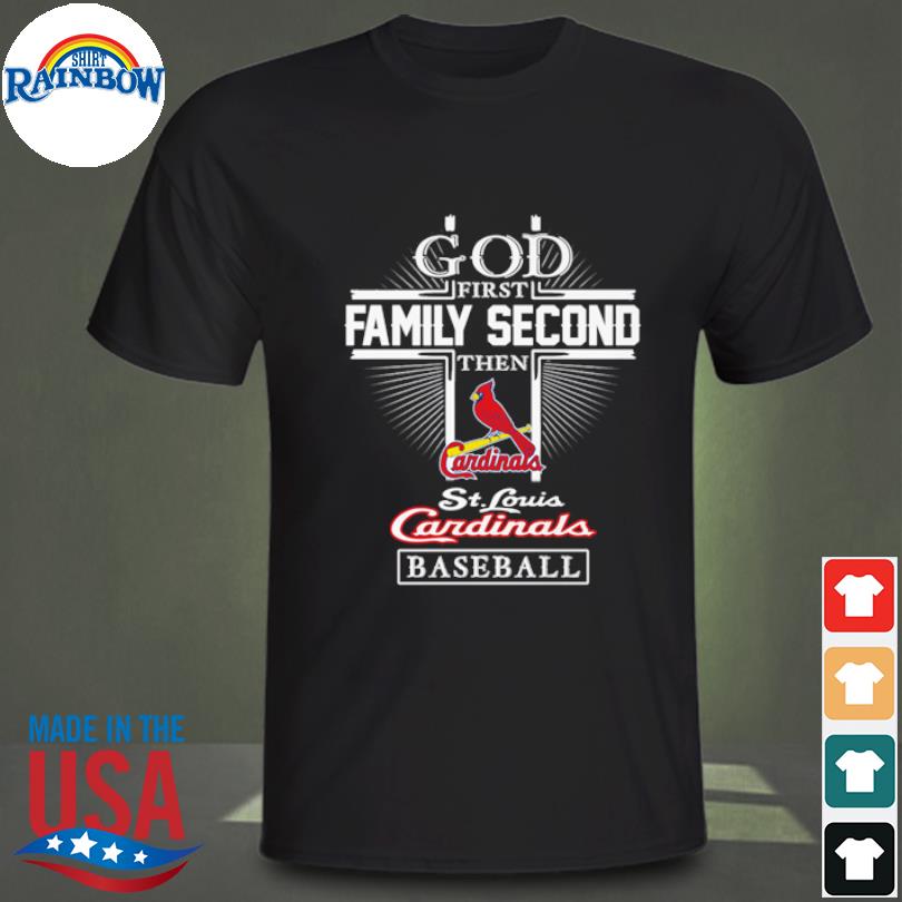 Official God first family second then st louis cardinals baseball